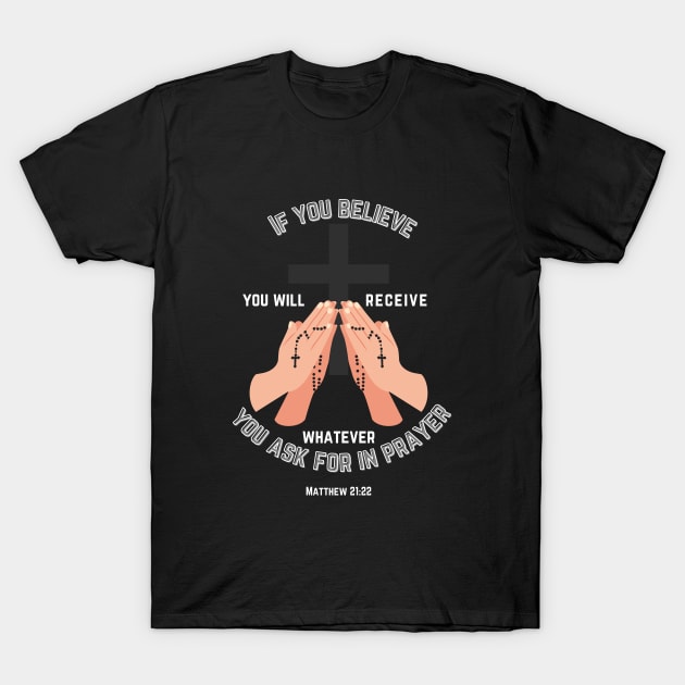 If you believe you will receive whatever you ask for in prayer T-Shirt by Mr.Dom store